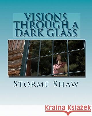 Visions Through A Dark Glass Shaw, Storme 9781456540968 Createspace - książka