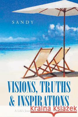 Visions, Truths & Inspirations: A Life's Journey With Bipolar Disorder Sandy, Sandy 9781641389792 Page Publishing, Inc. - książka