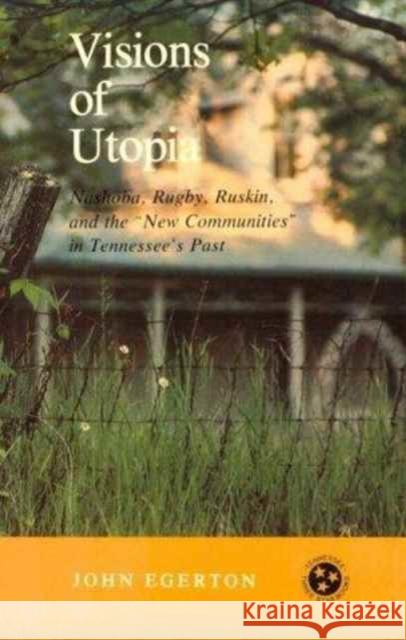 Visions Utopia: Nashoba, Rugby, Ruskin, New Communities Egerton, John 9780870492136 University of Tennessee Press - książka