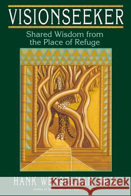 Visionseeker: Shared Wisdom from the Place of Refuge Hank Wesselman 9781401900281 Hay House - książka