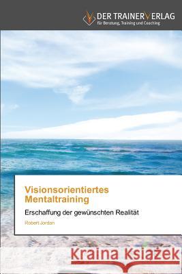 Visionsorientiertes Mentaltraining Robert Jordan 9783841751041 Trainerverlag - książka