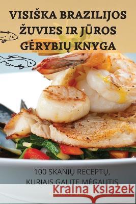 Visiska Brazilijos Zuvies IR JŪros GerybiŲ Knyga Adolfas Mickus 9781837622313 Adolfas Mickus - książka