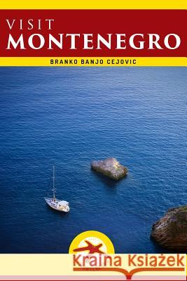 Visit Montenegro: Visit Montenegro Guide Branko Banjo Cejovic Olivera Cejovic 9781499275926 Createspace Independent Publishing Platform - książka