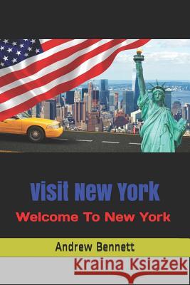 Visit New York: Welcome To New York Bennett, Andrew 9781724155498 Independently Published - książka