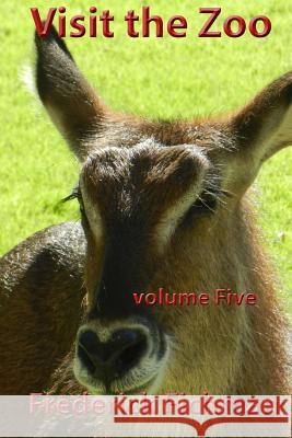 Visit the Zoo: Volume Five Frederick Fichman 9781530517336 Createspace Independent Publishing Platform - książka