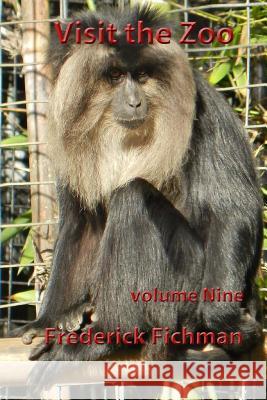Visit the Zoo: volume Nine Fichman, Frederick 9781530530229 Createspace Independent Publishing Platform - książka