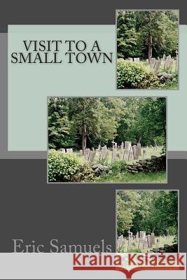 Visit to a Small Town Eric Samuels 9781495489334 Createspace - książka
