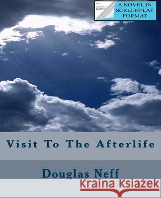 Visit To The Afterlife Neff, Douglas 9781500429065 Createspace - książka