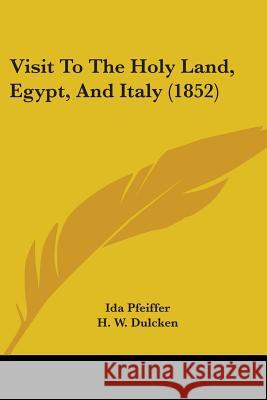 Visit To The Holy Land, Egypt, And Italy (1852) Ida Pfeiffer 9781437361544  - książka