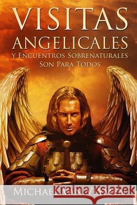 Visitas Angelicales y Encuentros Sobrenaturales: Son Para Todos Torreblanca, Sofia 9781503072138 Createspace - książka