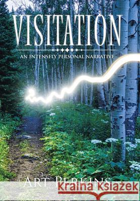 Visitation: An Intensely Personal Narrative Art Perkins 9781984509062 Xlibris Us - książka