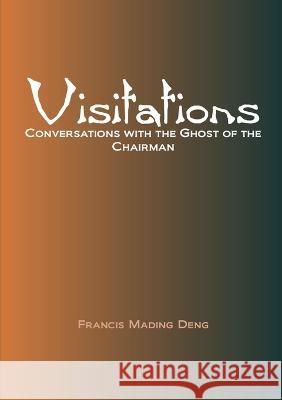 Visitations Conversations with the Ghost of the Chairman Francis Mading Deng   9780645110906 Africa World Books Pty Ltd - książka