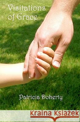 Visitations Of Grace Doherty, Patricia 9781438250458 Createspace - książka