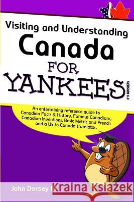 Visiting and Understanding Canada for Yankees John Dorse 9781518729980 Createspace - książka