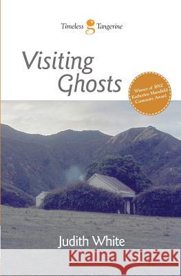 Visiting Ghosts Judith White 9780992256234 Timeless Tangerine - książka