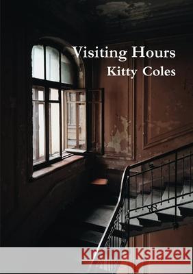 Visiting Hours Kitty Coles 9781913201159 High Window Press - książka