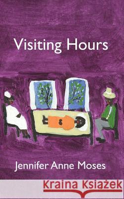 Visiting Hours Jennifer Anne Moses 9781937677206 Fomite - książka