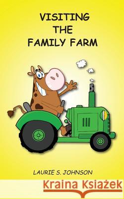 Visiting the Family Farm Laurie S. Johnson 9781943650156 Bookcrafters - książka