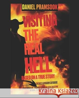 Visiting the Real Hell: Seeing the Real Hell A Allicia Dassyne Daniel Kimo Pramsook  9798523013089 Independently Published - książka