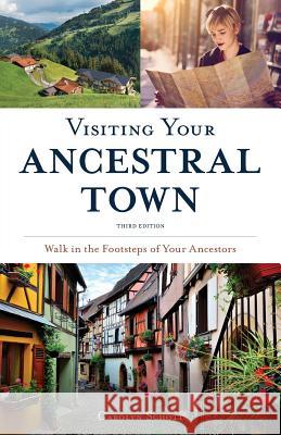 Visiting Your Ancestral Town: Walk in the Footsteps of Your Ancestors Carolyn Schott 9781732038202 Footsteps Media LLC - książka