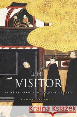 Visitor: André Palmeiro and the Jesuits in Asia Brockey, Liam Matthew 9780674416680 John Wiley & Sons - książka