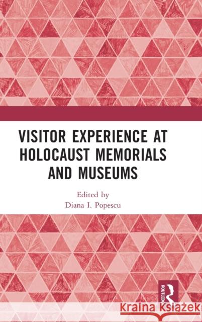 Visitor Experience at Holocaust Memorials and Museums  9781032115870 Taylor & Francis Ltd - książka