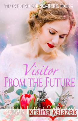 Visitor From the Future: Mary Catherine's Wedding Carlton, Susan Leigh 9781981159864 Createspace Independent Publishing Platform - książka