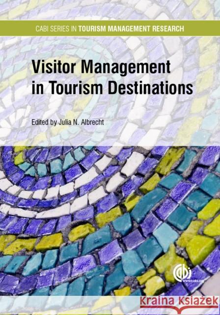 Visitor Management in Tourism Destinations Julia N. Albrecht 9781780647357 Cabi - książka