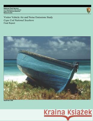 Visitor Vehicle Air and Noise Emissions Study: Cape Cod National Seashore National Park Service 9781494870904 Createspace - książka