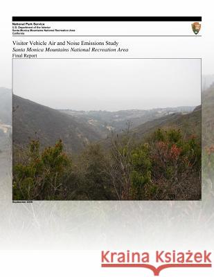 Visitor Vehicle Air and Noise Emissions Study: Santa Monica Mountains National Recreation Area- Final Report U. S. Department of Transportation       National Park Service 9781495218507 Createspace - książka