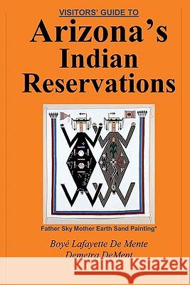 Visitor's Guide to Arizona's Indian Reservations Boye Lafayette D Demetra Dement 9780914778141 Phoenix Books, Publishers - książka