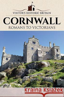 Visitors' Historic Britain: Cornwall: Romans to Victorians Derek Tait 9781526721709 Pen & Sword Books - książka