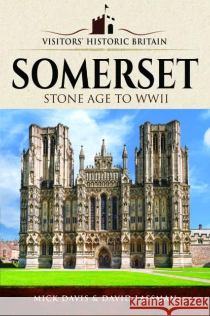 Visitors' Historic Britain: Somerset: Romans to Victorians Mick Davis David Lassman 9781526706164 Pen and Sword History - książka