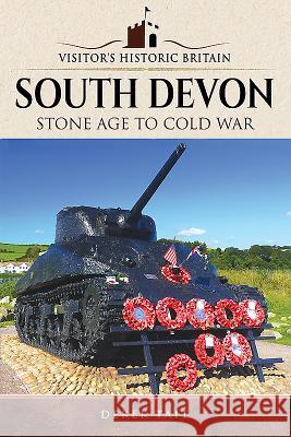 Visitors' Historic Britain: South Devon: Stone Age to Cold War Derek Tait 9781526704153 Pen & Sword Books - książka