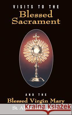 Visits to the Blessed Sacrament and the Blessed Virgin Mary Alphonsus Maria de',Saint Liguori 9780895556677 Tan Books & Publishers Inc. - książka