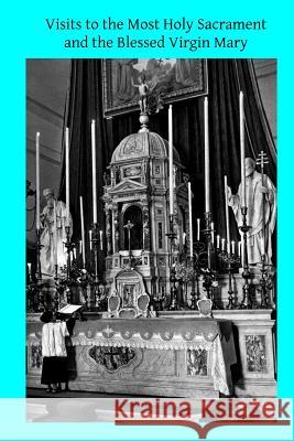 Visits to the Most Holy Sacrament and the Blessed Virgin Mary St Alphonsus Ligouri Brother Hermenegil 9781497523937 Createspace - książka