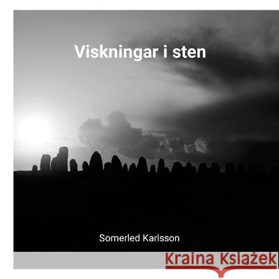 Viskningar i sten: OEgonblick av evighet pa Ale stenar Somerled Karlsson   9789152745021 Fairyhill Art - książka