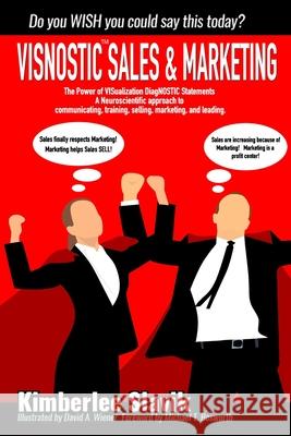 Visnostic Sales and Marketing: The Power of VISualization DiagNOSTIC Statements(TM) A Neuroscientific Approach to Communicating, Training, Selling, M David Wiener Michael Bosworth Sherry Hall 9781733194624 Dynaexec - książka