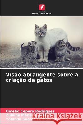 Visão abrangente sobre a criação de gatos Cepero Rodriguez, Omelio 9786205330401 Edicoes Nosso Conhecimento - książka