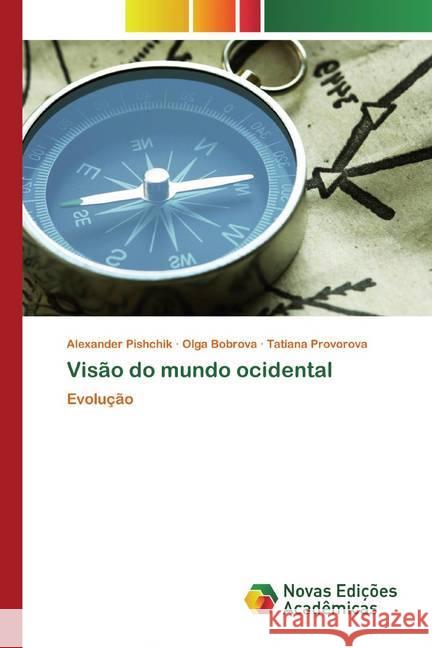 Visão do mundo ocidental : Evolução Pishchik, Alexander; Bobrova, Olga; Provorova, Tatiana 9786200802170 Novas Edicioes Academicas - książka