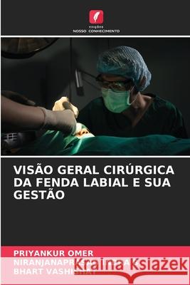 VISÃO GERAL CIRÚRGICA DA FENDA LABIAL E SUA GESTÃO Omer, Priyankur, Indra B., Niranjanaprasad, Vashishat, Bhart 9786202415460 Edições Nosso Conhecimento - książka