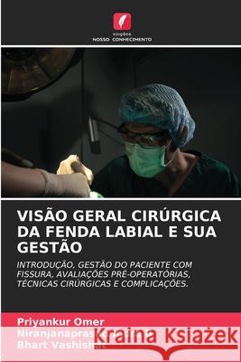 VISÃO GERAL CIRÚRGICA DA FENDA LABIAL E SUA GESTÃO Omer, Priyankur, Indra B, Niranjanaprasad, Vashishat, Bhart 9786203900279 Edições Nosso Conhecimento - książka