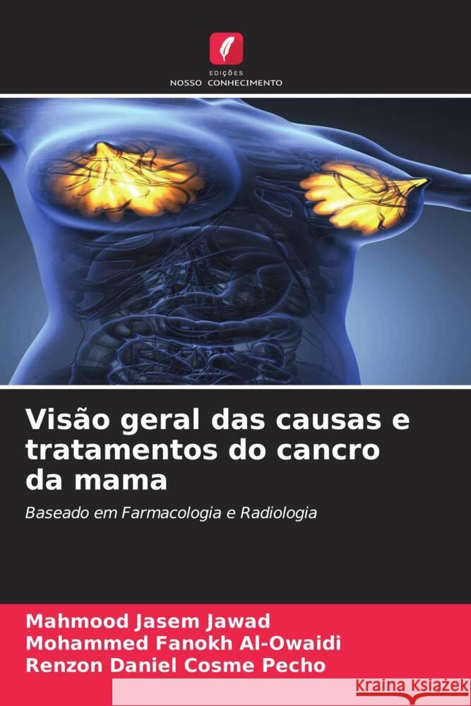 Visão geral das causas e tratamentos do cancro da mama Jawad, Mahmood Jasem, Al-Owaidi, Mohammed Fanokh, Pecho, Renzon Daniel Cosme 9786206405214 Edições Nosso Conhecimento - książka