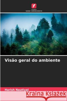 Vis?o geral do ambiente Harish Nautiyal 9786209023347 Edicoes Nosso Conhecimento - książka