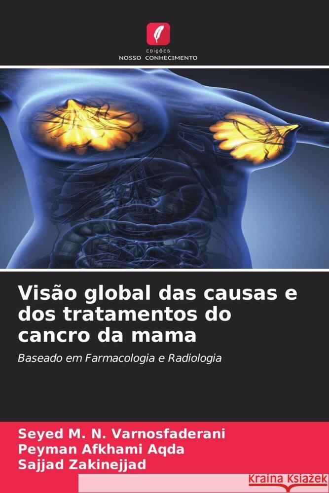 Visão global das causas e dos tratamentos do cancro da mama Varnosfaderani, Seyed M. N., Aqda, Peyman Afkhami, Zakinejjad, Sajjad 9786206406112 Edições Nosso Conhecimento - książka