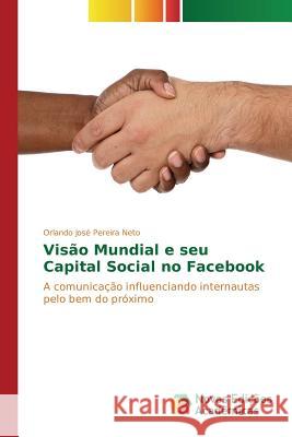 Visão Mundial e seu Capital Social no Facebook Pereira Neto Orlando José 9783841704733 Novas Edicoes Academicas - książka