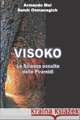 Visoko: La Scienza occulta delle Piramidi Osmanagich, Semir 9781499101119 Createspace - książka