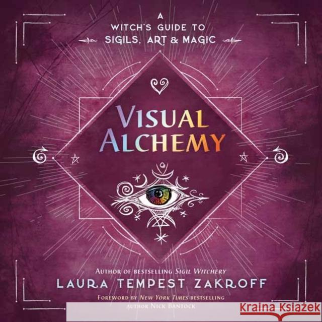 Visual Alchemy: A Witch's Guide to Sigils, Art & Magic Laura Tempest Zakroff Nick Bantock 9780738770925 Llewellyn Publications,U.S. - książka