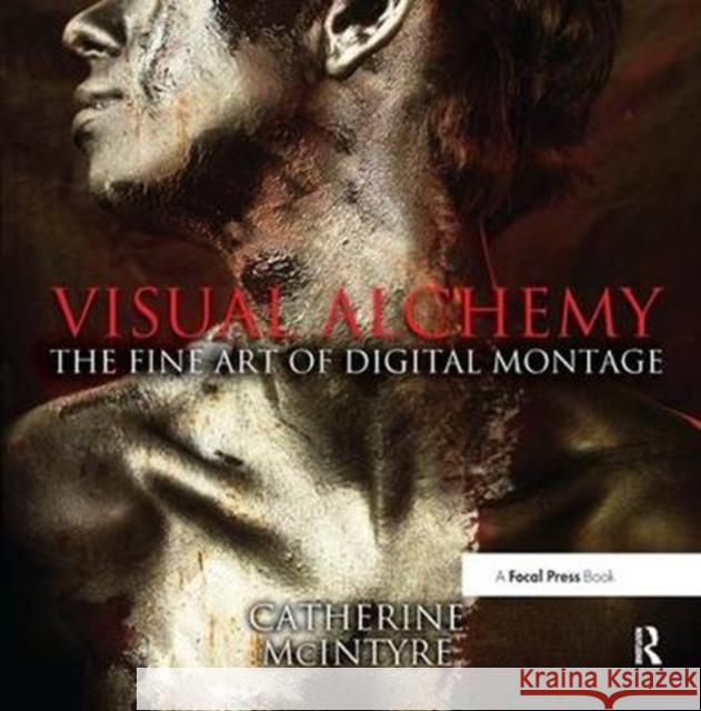 Visual Alchemy: The Fine Art of Digital Montage Catherine McIntyre 9781138457959 Taylor & Francis Ltd - książka