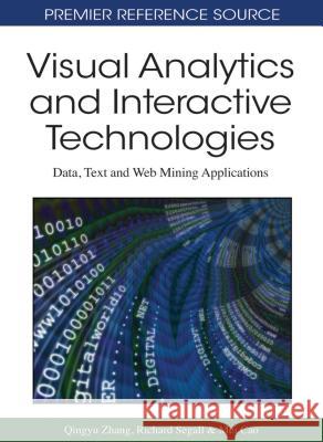 Visual Analytics and Interactive Technologies: Data, Text and Web Mining Applications Zhang, Qingyu 9781609601027 Information Science Publishing - książka